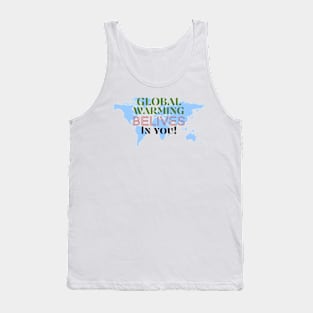 Global Warming Believes in You! Tank Top